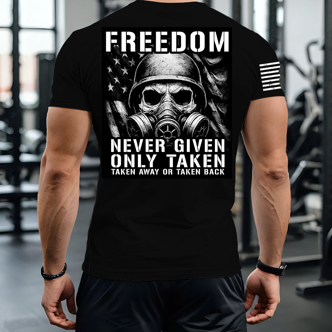 Freedom Never Given Only Taken - US Flag Gas Mask American Military Patriot Gym 1776 Unisex T-shirt for Men and Women