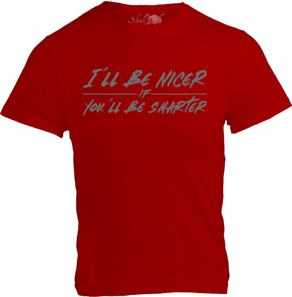 I'll Be Nicer If You'll Be Smarter - Sarcastic Humor Short Sleeve T-shirt